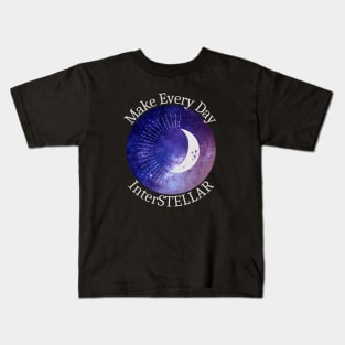 Make Every Day InterSTELLAR Kids T-Shirt